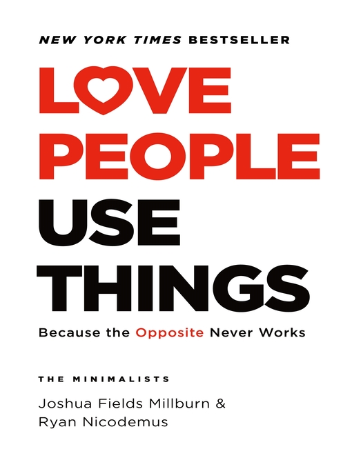 Title details for Love People, Use Things by Joshua Fields Millburn - Available